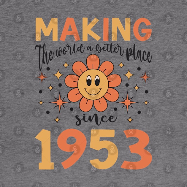 Birthday Making the world better place since 1953 by IngeniousMerch